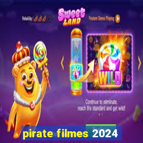 pirate filmes 2024